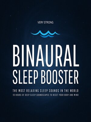cover image of Binaural Sleep Booster (Very Strong) – the Most Relaxing Sleep Sounds in the World